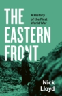 The Eastern Front : A History of the First World War - Book
