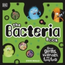 The Bacteria Book : Gross Germs, Vile Viruses, and Funky Fungi - eAudiobook