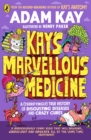 Kay's Marvellous Medicine : A Gross and Gruesome History of the Human Body - Book