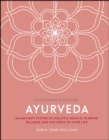 Ayurveda : An Ancient System of Holistic Health to Bring Balance and Wellness to Your Life - eBook