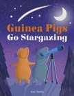 Guinea Pigs Go Stargazing - Book