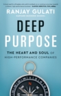 Deep Purpose : The Heart and Soul of High-Performance Companies - Book