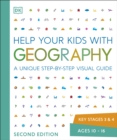 Help Your Kids with Geography, Ages 10-16 (Key Stages 3 & 4) : A Unique Step-By-Step Visual Guide - Book
