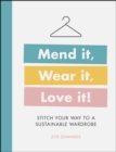 Mend it, Wear it, Love it! : Stitch Your Way to a Sustainable Wardrobe - eBook