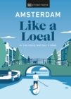 Amsterdam Like a Local : By the People Who Call It Home - Book