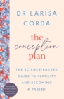 The Conception Plan : The science-backed guide to fertility and becoming a parent - Book