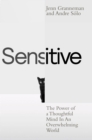 Sensitive : The Power of a Thoughtful Mind in an Overwhelming World - Book