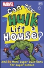 Marvel Can The Hulk Lift a House? : And 50 more Super Questions for Super Heroes - eBook