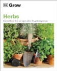 Grow Herbs : Essential Know-how and Expert Advice for Gardening Success - Book
