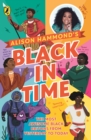 Black in Time : The Most Awesome Black Britons from Yesterday to Today - Book