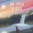 In You I See : A Story that Celebrates the Beauty Within - Book