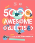 The Met 5000 Years of Awesome Objects : A History of Art for Children - Book