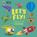 Pop-Up Vehicles: Let's Fly! : A Book of Colours - Book