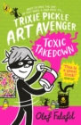 Trixie Pickle Art Avenger: Toxic Takedown - eBook