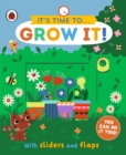 It's Time to... Grow It! : You can do it too, with sliders and flaps - Book