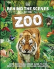 Behind the Scenes at the Zoo : Your Access-All-Areas Guide to the World's Greatest Zoos and Aquariums - eBook
