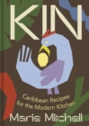 Kin : Caribbean Recipes for the Modern Kitchen - Book