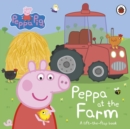 Peppa Pig: Peppa at the Farm : A Lift-the-Flap Book - Book