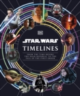 Star Wars Timelines : From the Time Before the High Republic to the Fall of the First Order - Book
