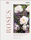 RHS Roses : An Inspirational Guide to Choosing and Growing the Best Roses - Book
