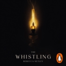 The Whistling : The most chilling and spine-tingling ghost story you'll read this year - eAudiobook