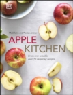 Apple Kitchen : From Tree to Table   Over 70 Inspiring Recipes - eBook