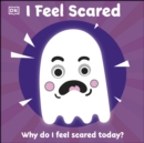 I Feel Scared : Why Do I Feel Scared Today? - eBook
