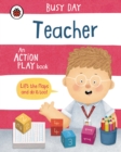 Busy Day: Teacher : An action play book - Book
