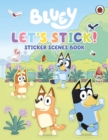 Bluey: Let's Stick! : Sticker Scenes Book - Book