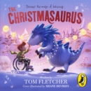 The Christmasaurus : Tom Fletcher's timeless picture book adventure - eAudiobook