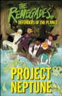 The Renegades Project Neptune : Defenders of the Planet - eBook
