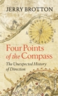 Four Points of the Compass : The Unexpected History of Direction - Book