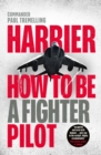 Harrier: How To Be a Fighter Pilot - Book