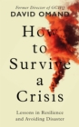 How to Survive a Crisis : Lessons in Resilience and Avoiding Disaster - Book