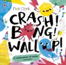 Crash! Bang! Wallop! : Three noisy friends are making a riot, till they learn to be calm, relax and be quiet - eBook
