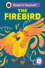 The Firebird: Read It Yourself - Level 4 Fluent Reader - Book