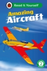 Amazing Aircraft: Read It Yourself - Level 2 Developing Reader - Book