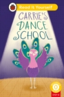 Carrie's Dance School (Phonics Step 12): Read It Yourself - Level 0 Beginner Reader - Book