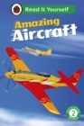 Amazing Aircraft: Read It Yourself - Level 2 Developing Reader - eBook