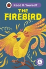 The Firebird: Read It Yourself - Level 4 Fluent Reader - eBook