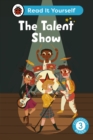 The Talent Show: Read It Yourself - Level 3 Confident Reader - eBook