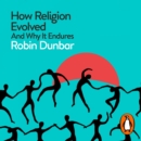 How Religion Evolved : And Why It Endures - eAudiobook