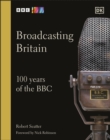 Broadcasting Britain : 100 Years of the BBC - Book
