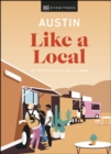 Austin Like a Local : By the People Who Call It Home - eBook