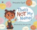 That's Not My Name! - Book