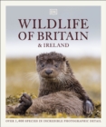 Wildlife of Britain and Ireland : Over 1,400 Species in Incredible Photographic Detail - Book