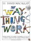 The Way Things Work : From Levers to Lasers, Windmills to Wi-Fi, A Visual Guide to the World of Machines - Book