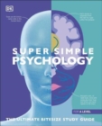 Super Simple Psychology : The Ultimate Bitesize Study Guide - Book
