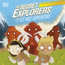The Secret Explorers and the Ice Age Adventure : The Secret Explorers #10 - eAudiobook