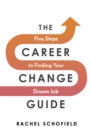 The Career Change Guide : Five Steps to Finding Your Dream Job - Book